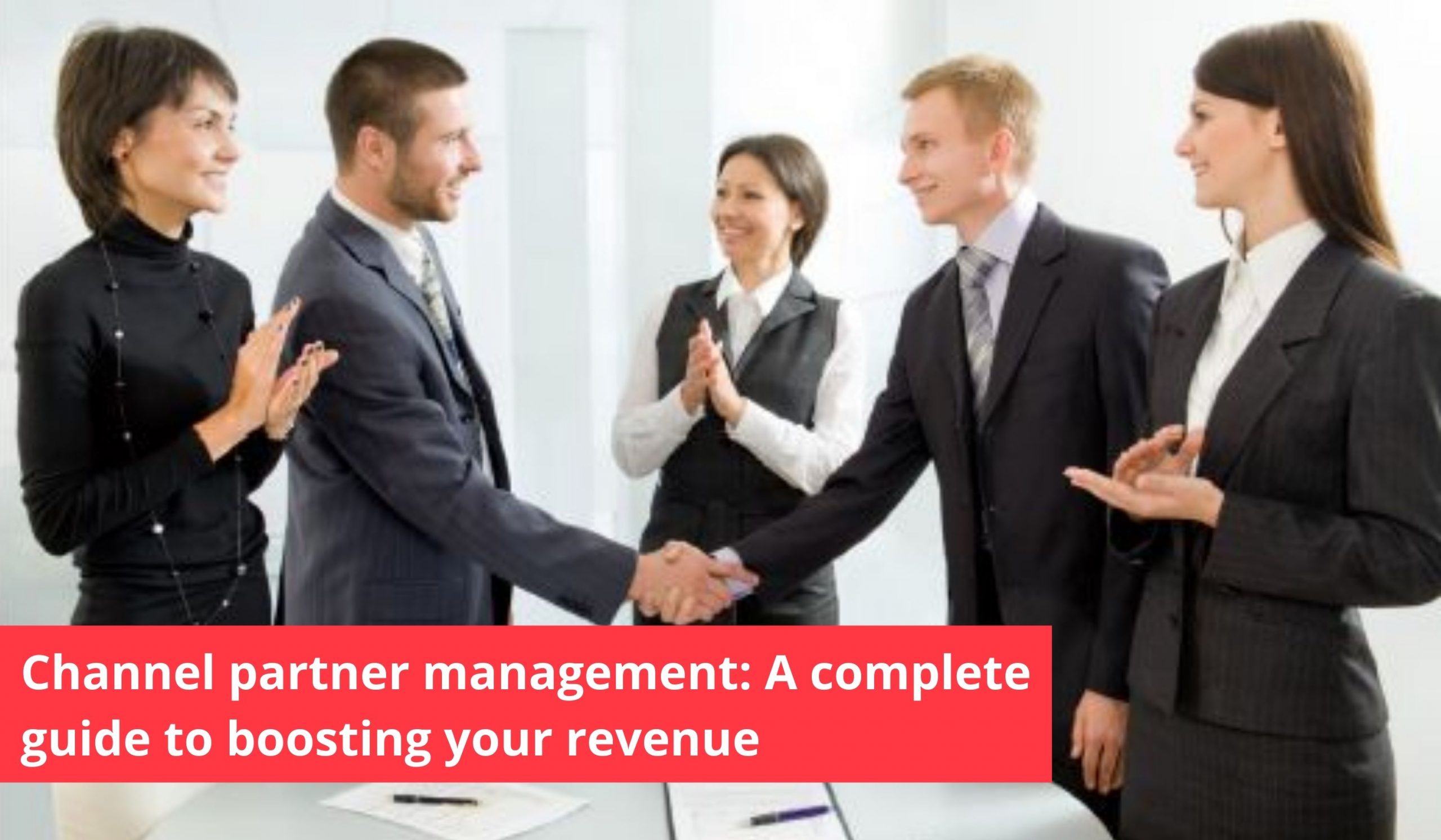 channel-partner-management-a-complete-guide-to-boosting-your-revenue